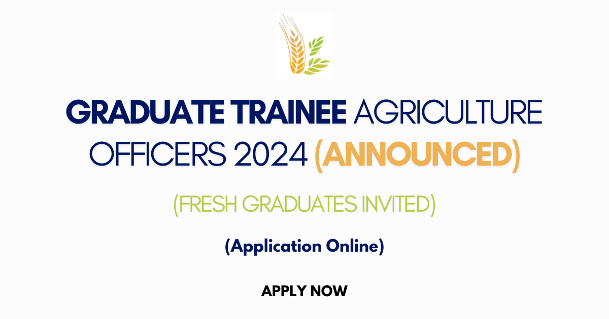 Graduate Trainee Agriculture Officers 2024