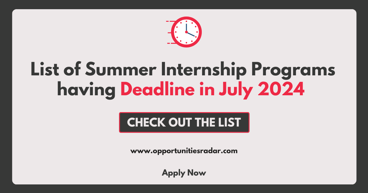 List of Summer Internships Deadline in July 2024