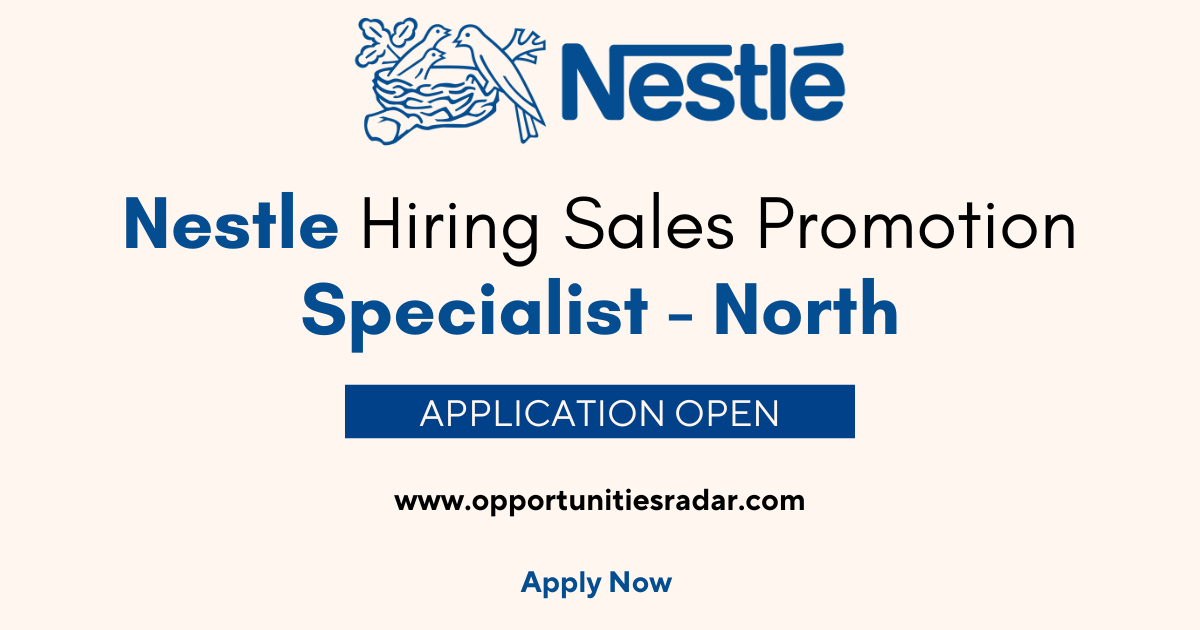 Nestle Hiring Sales Promotion Specialist - North